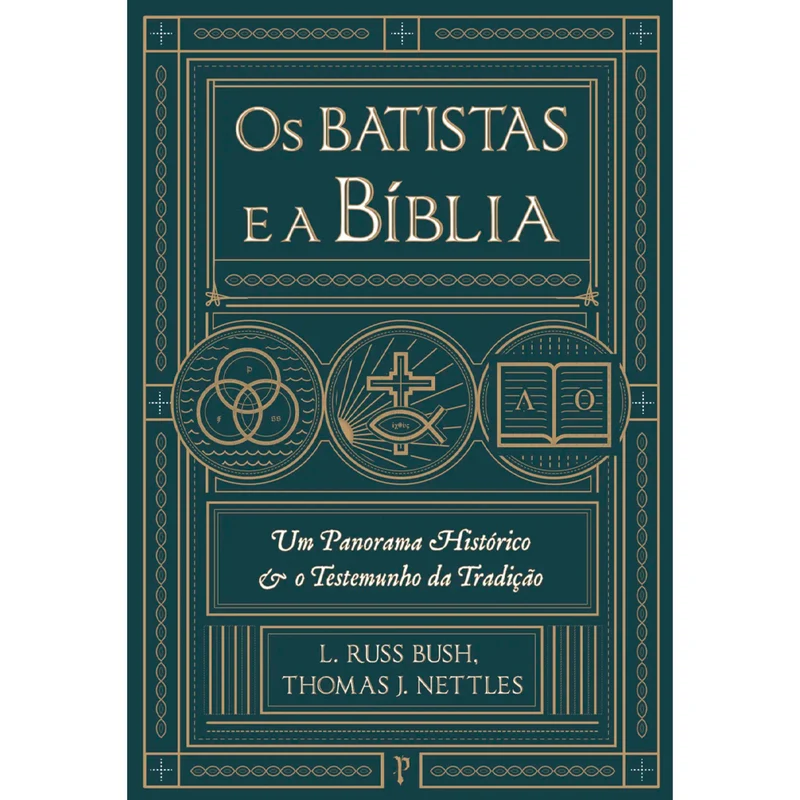Os Batistas e a Bíblia | L. Russ Bush e Thomas J. Nettles