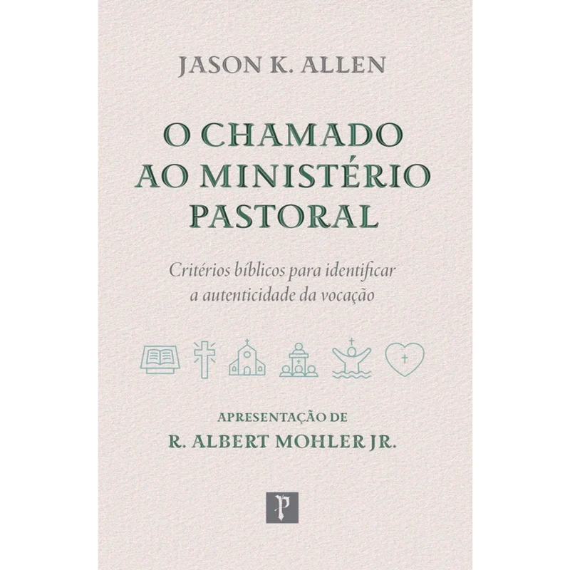 O Chamado ao Ministério Pastoral | Jason K. Allen