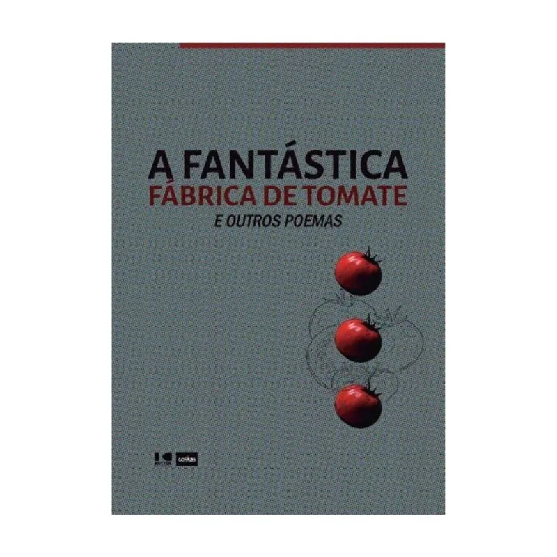 A FANTÁSTICA FÁBRICA DE TOMATE E OUTROS POEMAS