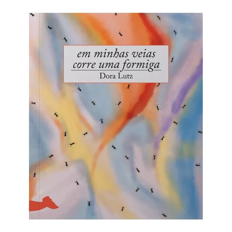 EM MINHAS VEIAS CORRE UMA FORMIGA