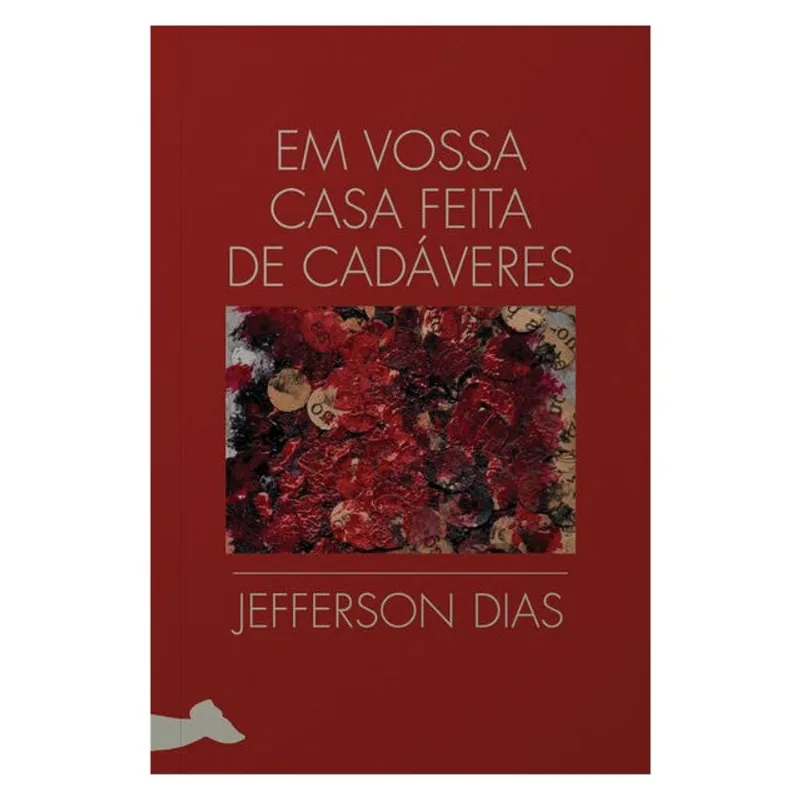 EM VOSSA CASA FEITA DE CADÁVERES