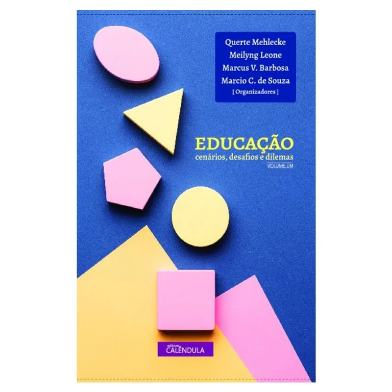EDUCAÇÃO: CENÁRIOS, DESAFIOS E DESAFIOS - V. UM - VOL. 1