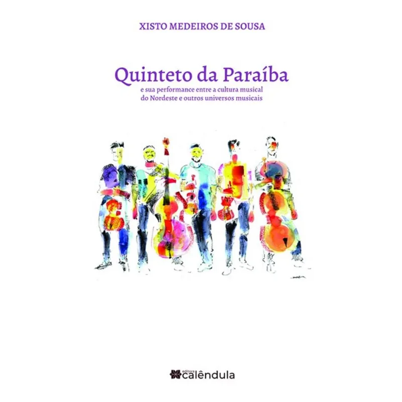 QUINTETO DA PARAÍBA E SUA PERFORMANCE ENTRE A CULTURA MUSICAL DO NORDESTE E OUTROS UNIVERSOS MUSICAI