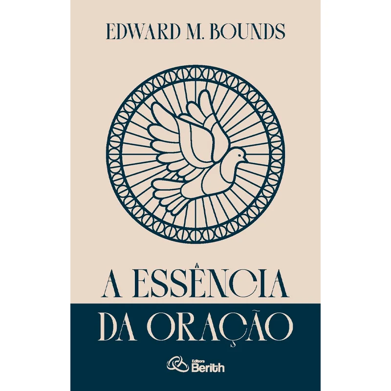 A Essência da Oração | Edward M. Bounds