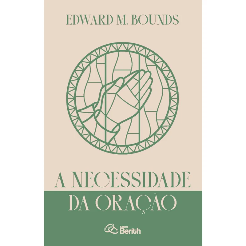 A Necessidade da Oração | Edward M. Bounds