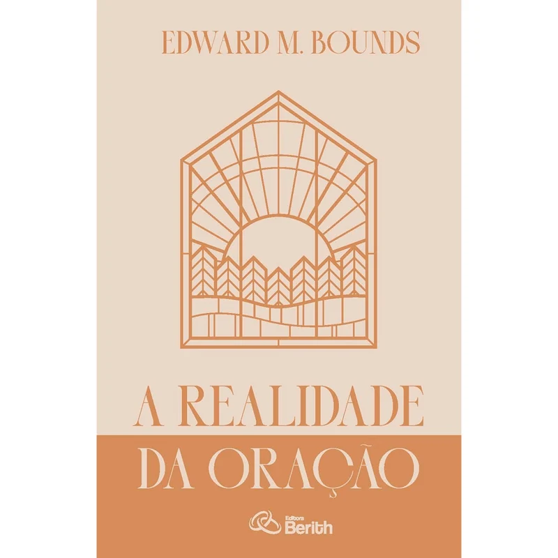A Realidade da Oração | Edward M. Bounds
