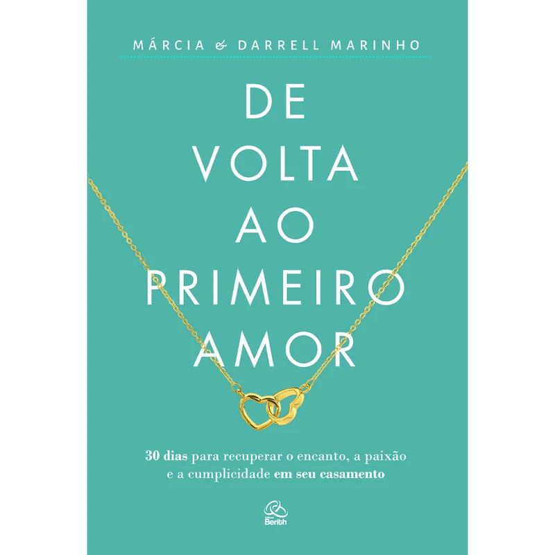 De Volta ao Primeiro Amor | Márcia e Darrell Marinho