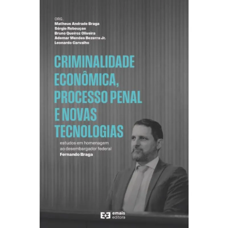 Criminalidade econômica, processo penal e novas tecnologias