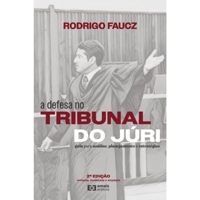 A defesa no Tribunal do Júri: Guia para análise, planejamento e estratégias