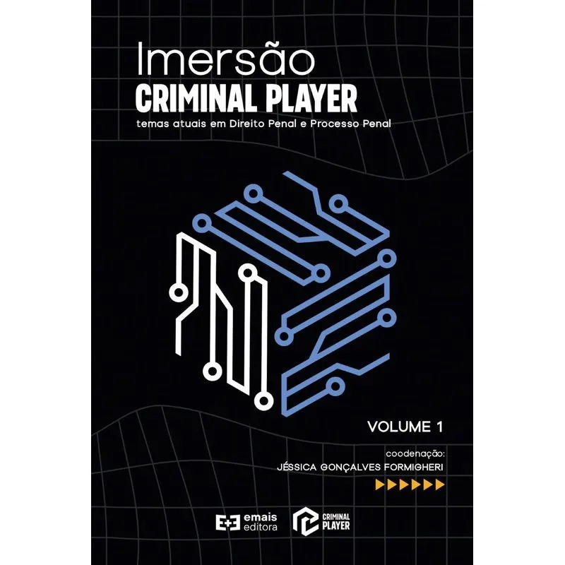 Imersão Criminal Player Volume 1: Temas Atuais Em Direito Penal E Processo Penal