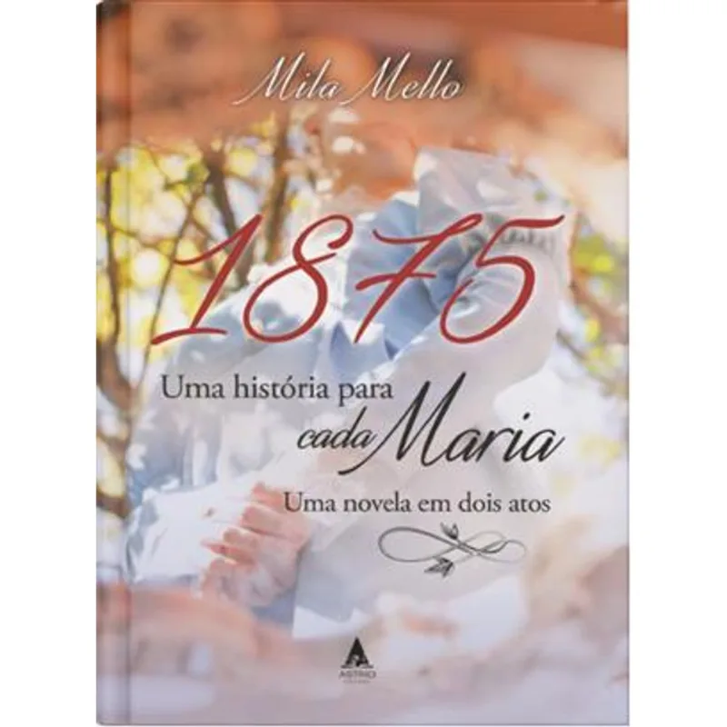 1875 Uma História para Cada Maria - Uma Novela em Dois Atos
