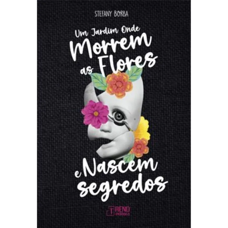 Um Jardim Onde Morrem As Flores E Nascem Segredos