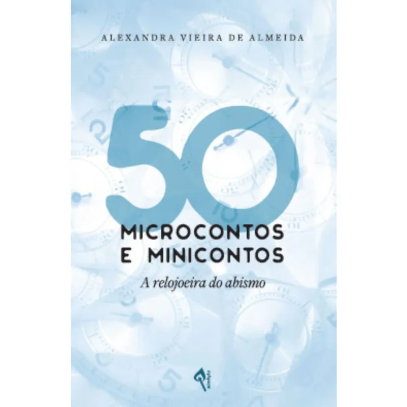 50 microcontos e minicontos: A relojoeira do abismo