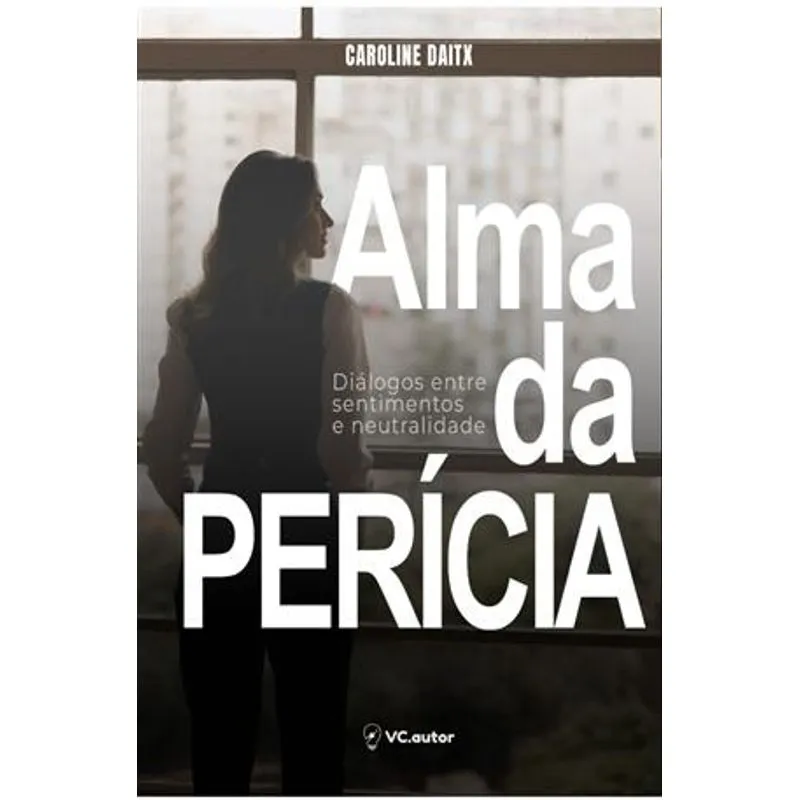 Alma da Perícia - Diálogos Entre Sentimentos e Neutralidade