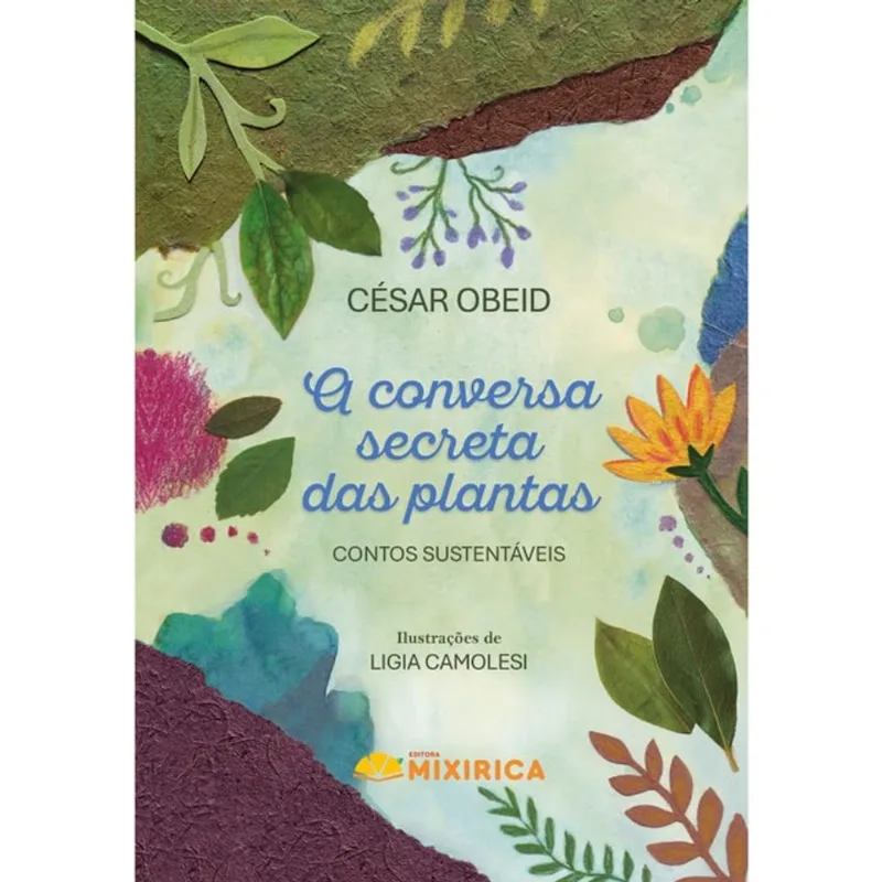 A CONVERSA SECRETA DAS PLANTAS : CONTOS SUSTENTÁVEIS