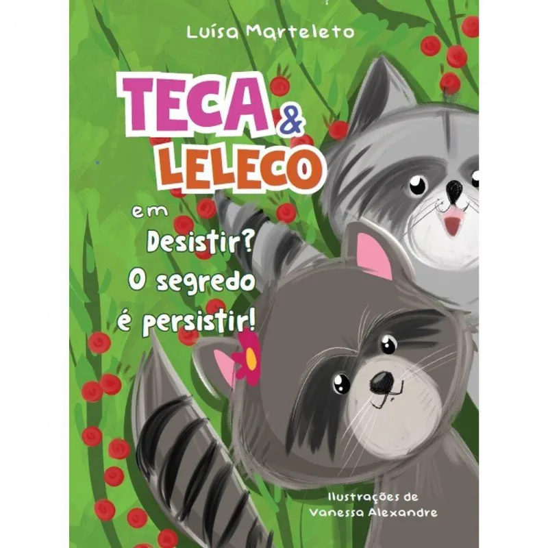 Teca E Leleco Em Desistir? O Segredo É Persistir!