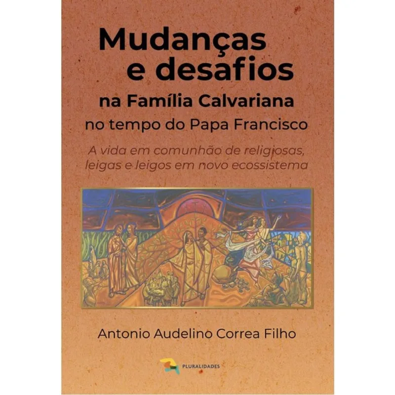 MUDANÇAS E DESAFIOS NA FAMÍLIA CALVARIANA NO TEMPO DO PAPA FRANCISCO