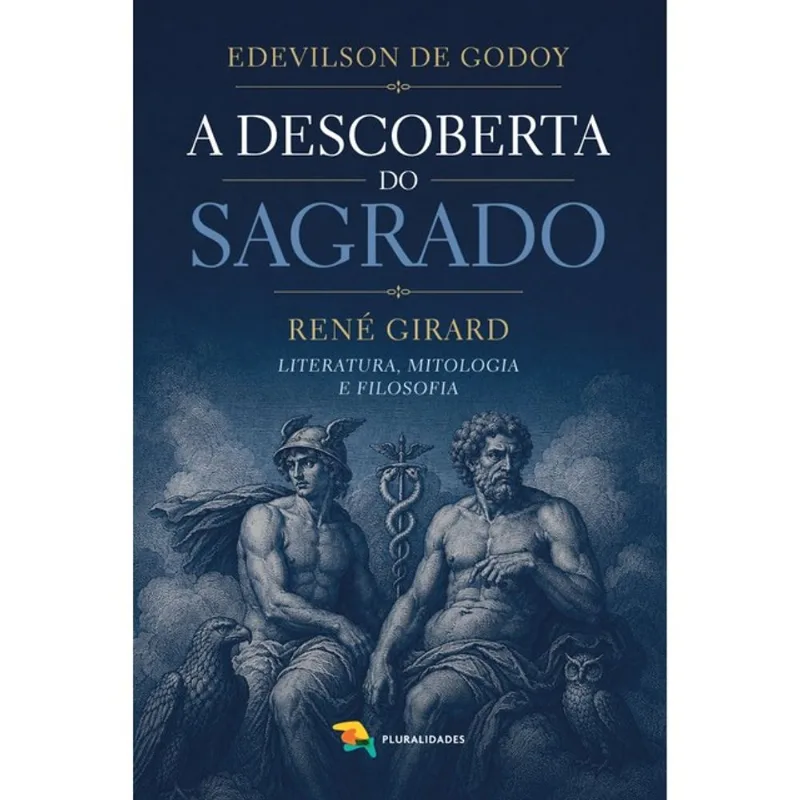 A DESCOBERTA DO SAGRADO - RENÉ GIRARD