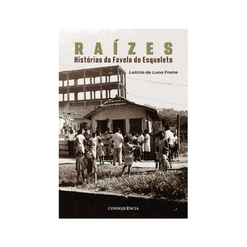 RAÍZES HISTÓRIAS DA FAVELA DO ESQUELETO