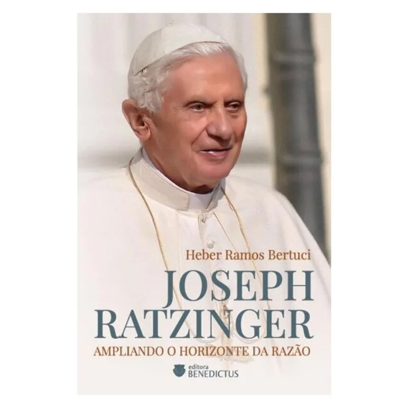 JOSEPH RATZINGER: AMPLIANDO O HORIZONTE DA RAZÃO