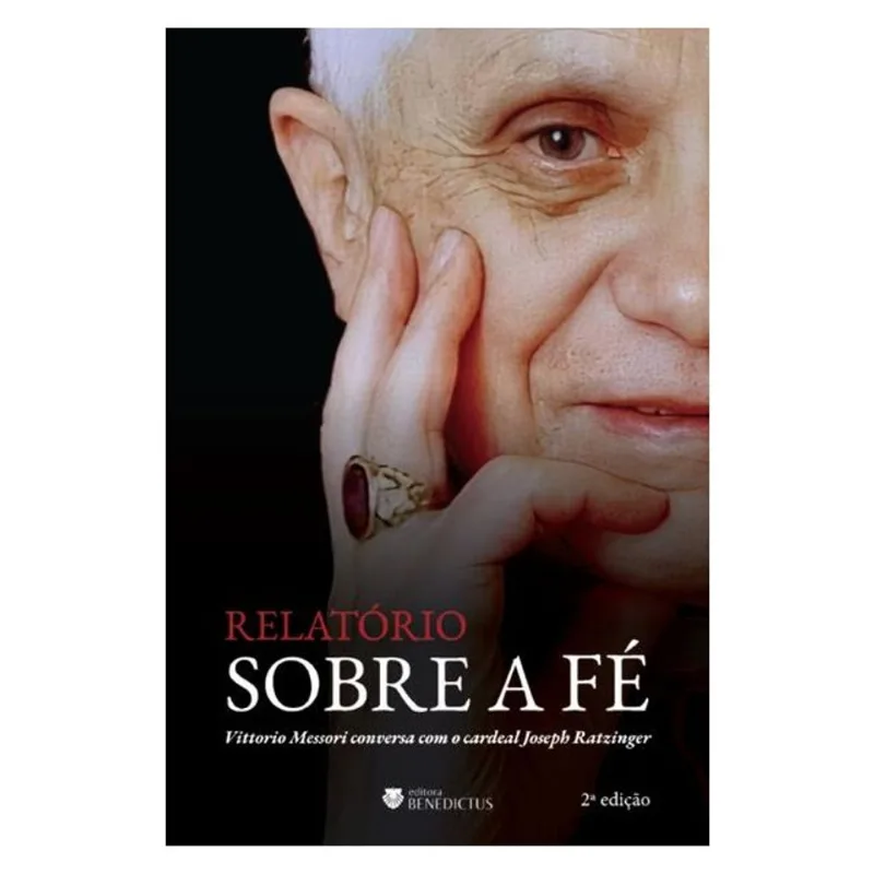 RELATÓRIO SOBRE A FÉ: VITTORIO MESSORI CONVERSA COM O CARDEAL JOSEPH RATZINGER