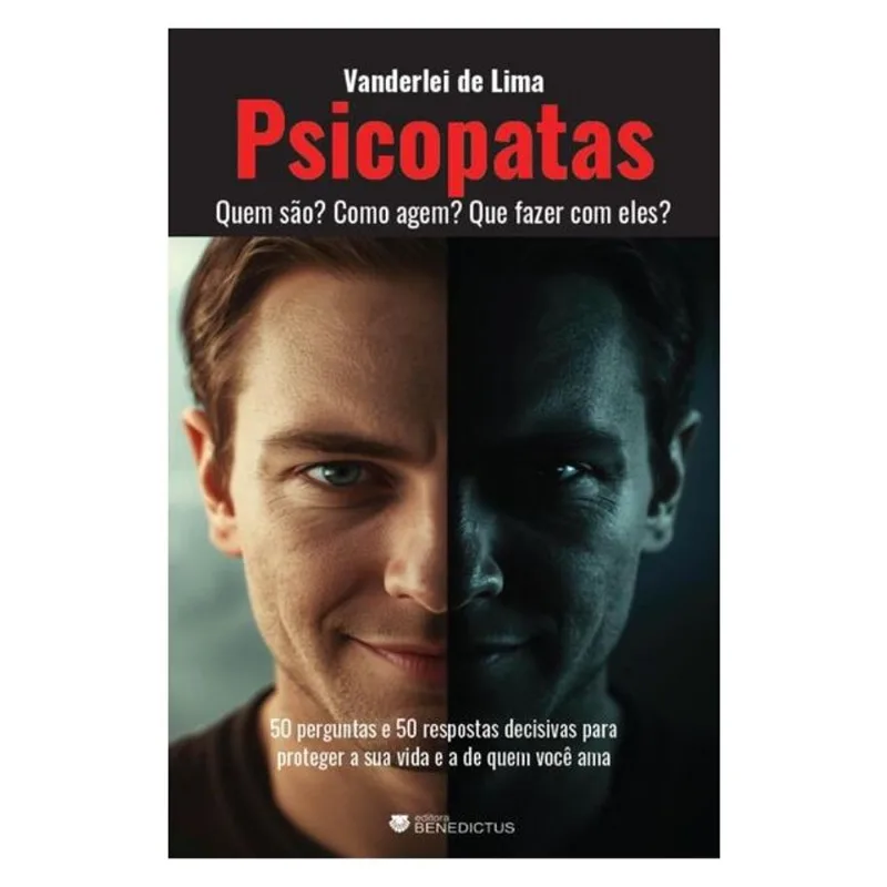 PSICOPATAS: QUEM SÃO? COMO AGEM? QUE FAZER COM ELES?