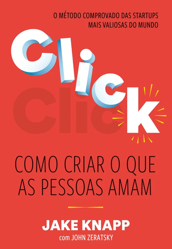 Click: Como criar o que as pessoas amam – O método comprovado das maiores startups do mundo E-book