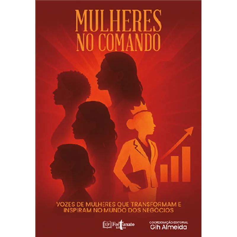 Mulheres no Comando - Vozes de Mulheres Que Transformam e Inspiram no Mundo dos Negócios