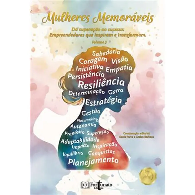 Mulheres Memoráveis Vol 3 - da Superação Ao Sucesso: Empreendedoras Que Inspiram e Transformam Mulheres Memoráveis Vol 3 - da Superação Ao Sucesso: Empreendedoras Que Inspiram e Transformam