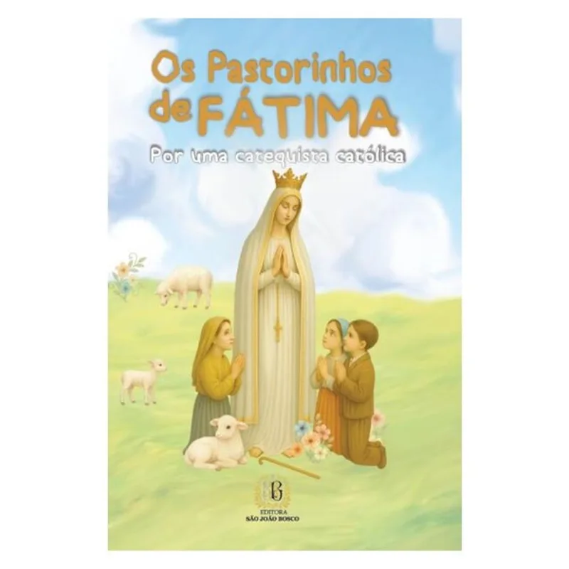 OS PASTORINHOS DE FÁTIMA: POR UMA CATEQUISTA CATÓLICA