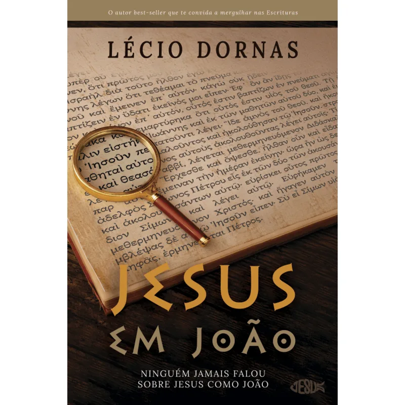 Jesus em João: Ninguém Jamais Falou sobre Jesus Como João
