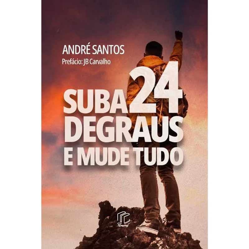 Suba 24 Degraus e Mude Tudo | André Santos