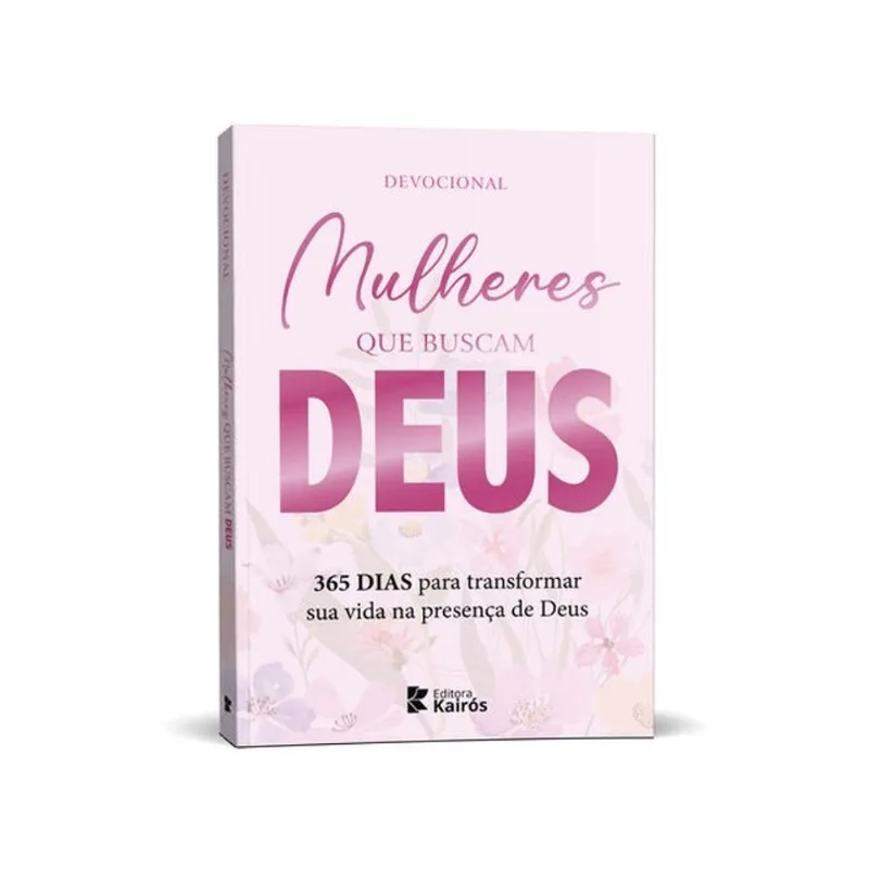 MULHERES QUE BUSCAM DEUS - 365 DIAS PARA TRANSFORMAR SUA VIDA NA PRESENÇA DE DEUS