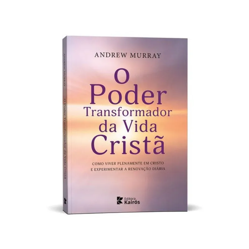 O PODER TRANSFORMADOR DA VIDA CRISTÃ