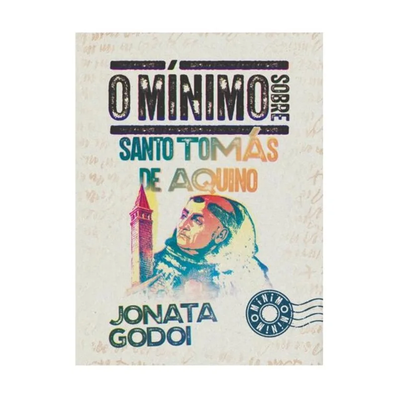 O MÍNIMO SOBRE SANTO TOMÁS DE AQUINO