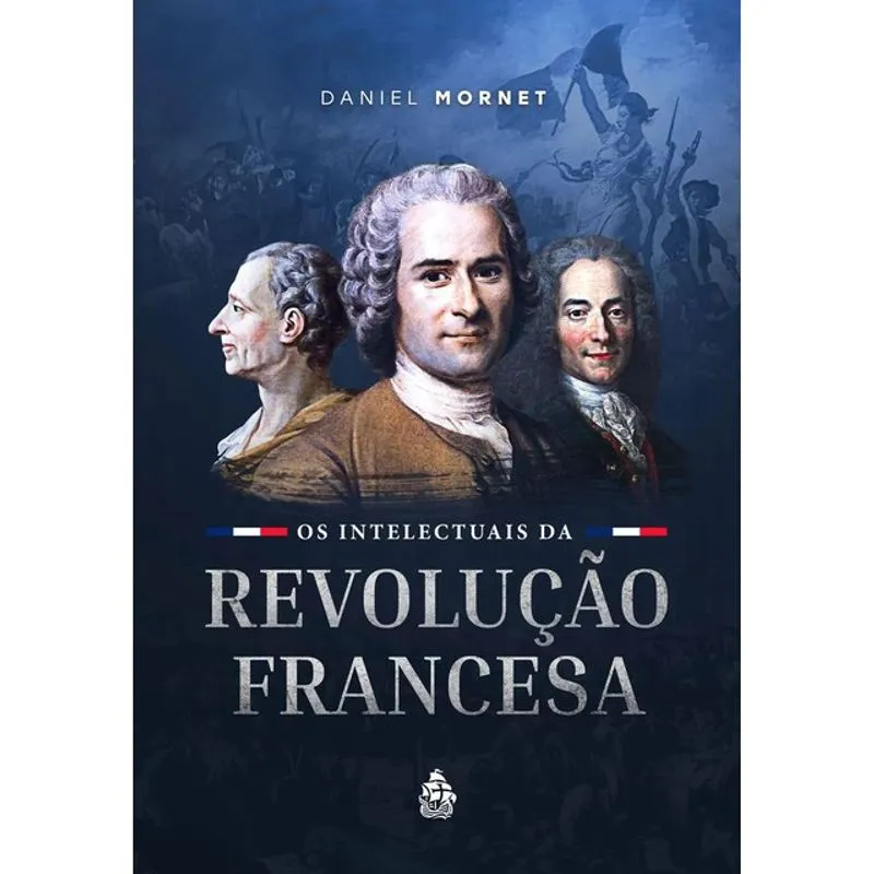 OS INTELECTUAIS DA REVOLUÇÃO FRANCESA