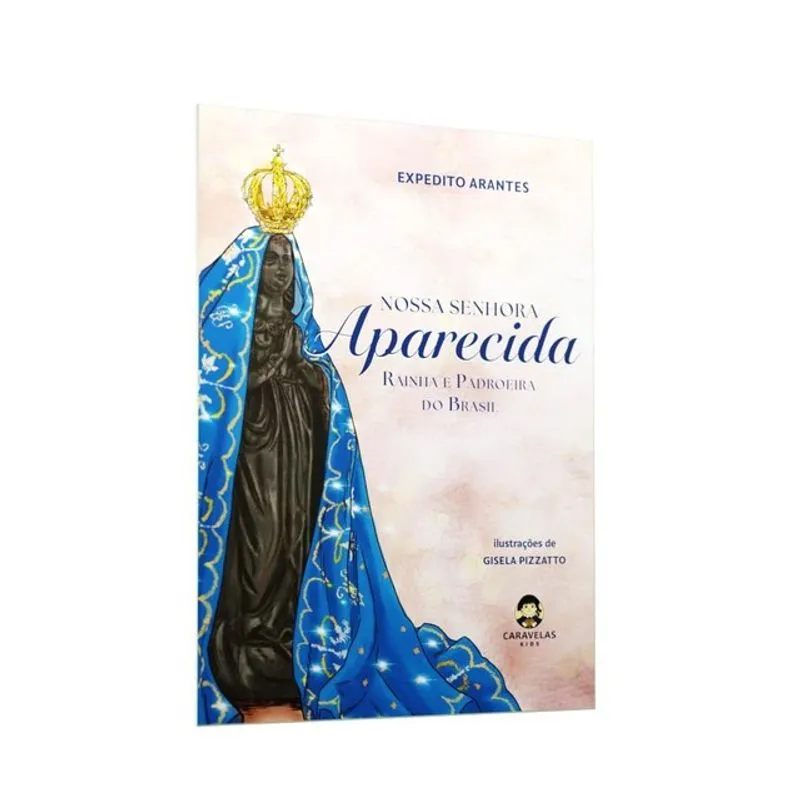 NOSSA SENHORA APARECIDA - RAINHA E PADROEIRA DO BRASIL