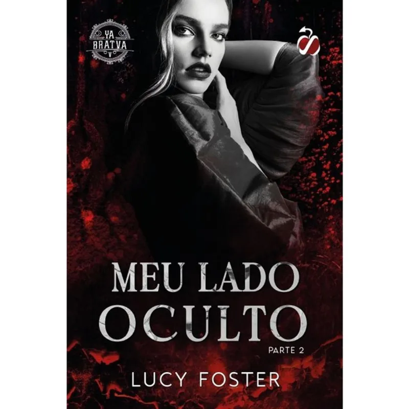 MEU LADO OCULTO - SÉRIE YA BRATVA - VOL. 4 - PARTE 2