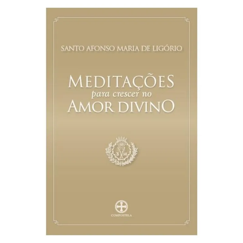 MEDITAÇÕES PARA CRESCER NO AMOR DIVINO