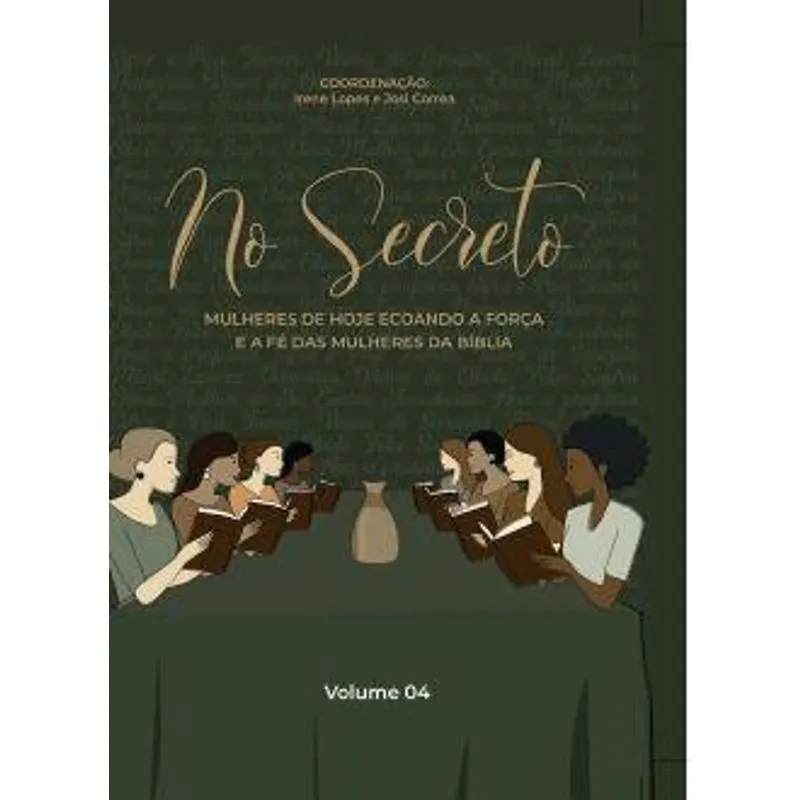 No Secreto - Mulheres de Hoje Ecoando a Força e a Fé das Mulheres da Bíblia