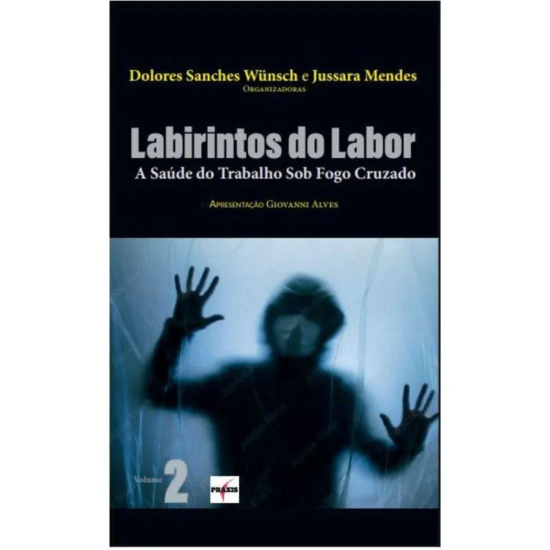 Labirintos do Labor - A saúde do trabalho sob fogo cruzado