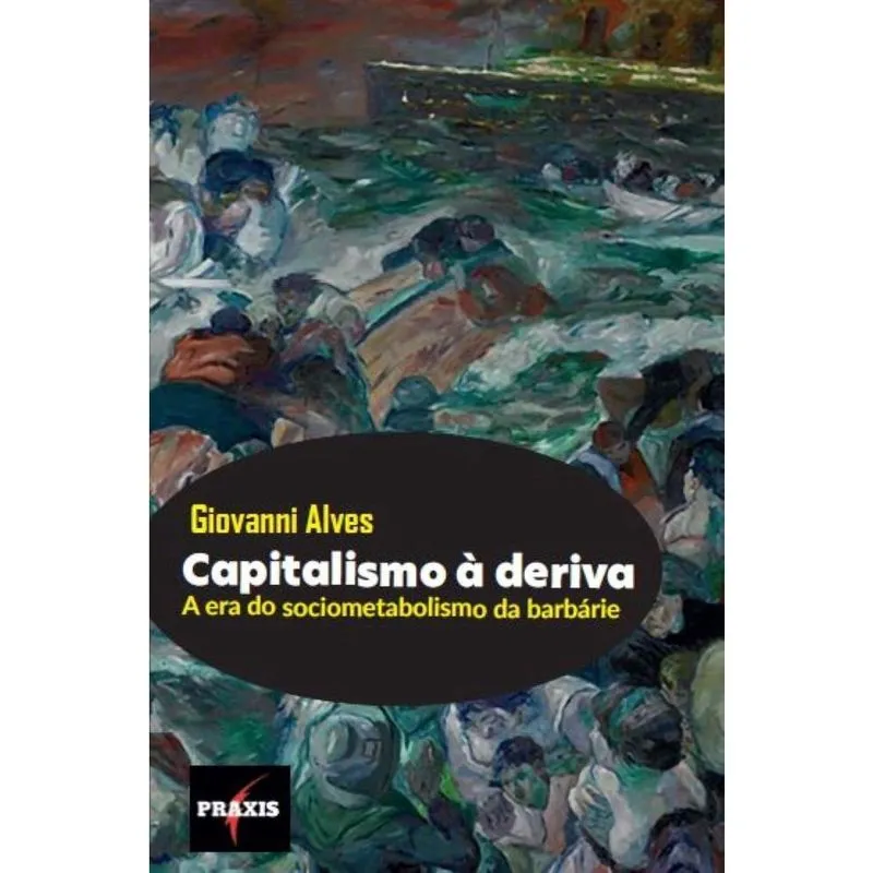 Capitalismo à deriva - A era do sociometabolismo da barbárie