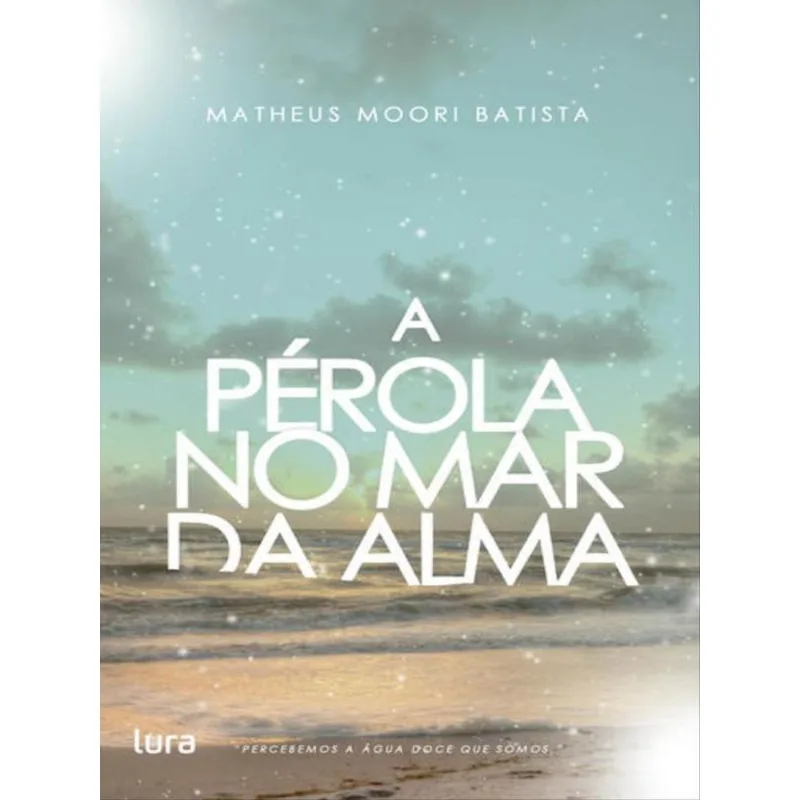A PÉROLA NO MAR DA ALMA