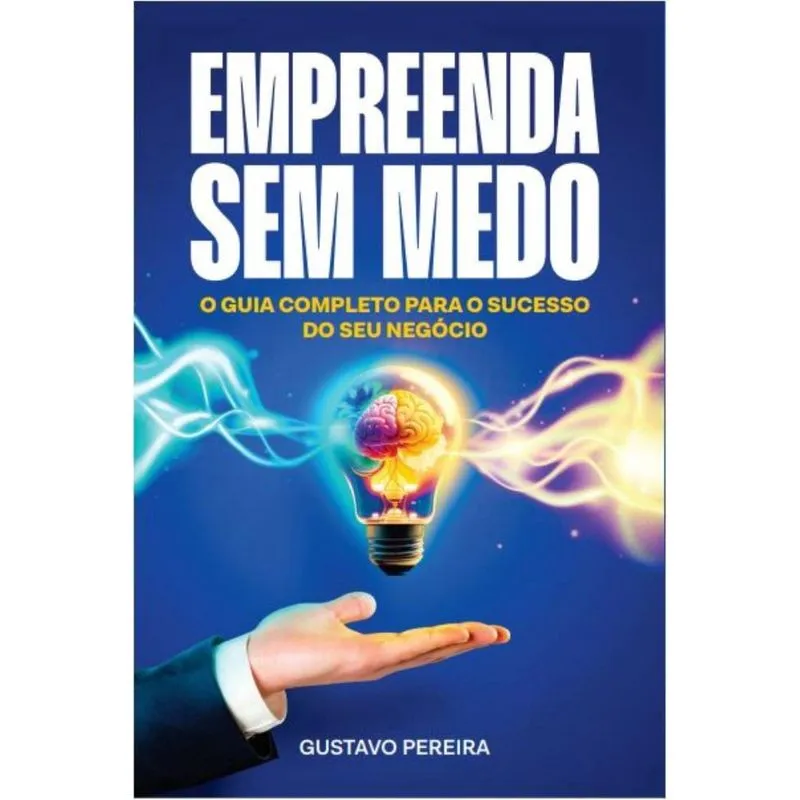 Empreenda sem Medo: O guia completo para o sucesso do seu negócio