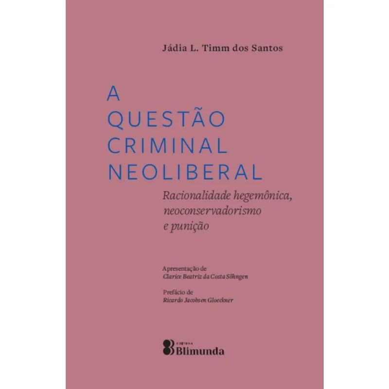 A Questão Criminal Neoliberal: Racionalidade hegemônica, neoconservadorismo e punição