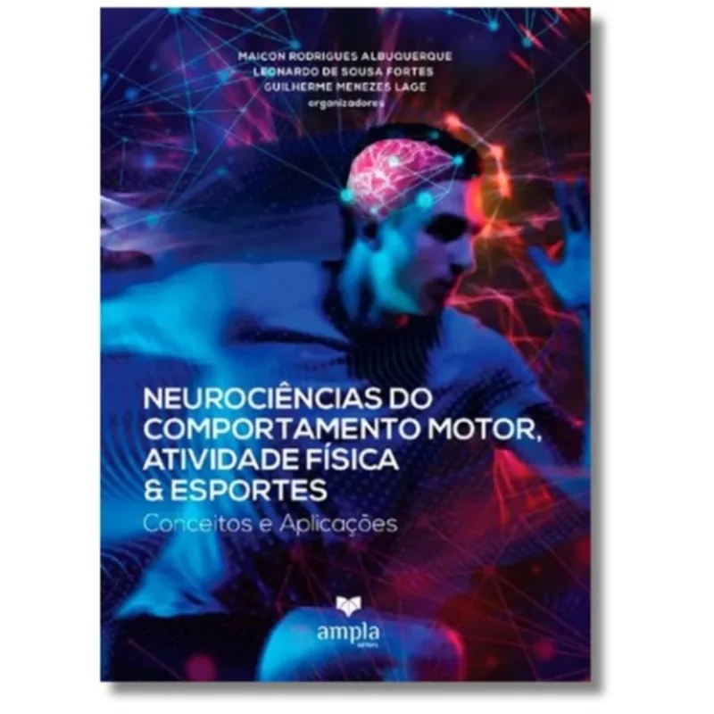 NEUROCIÊNCIAS DO COMPORTAMENTO MOTOR, ATIVIDADE FÍSICA & ESPORTES: CONCEITOS E APLICAÇÕES