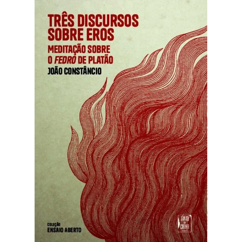 Três Discursos Sobre Eros - Meditação Sobre O Fedro De Platão