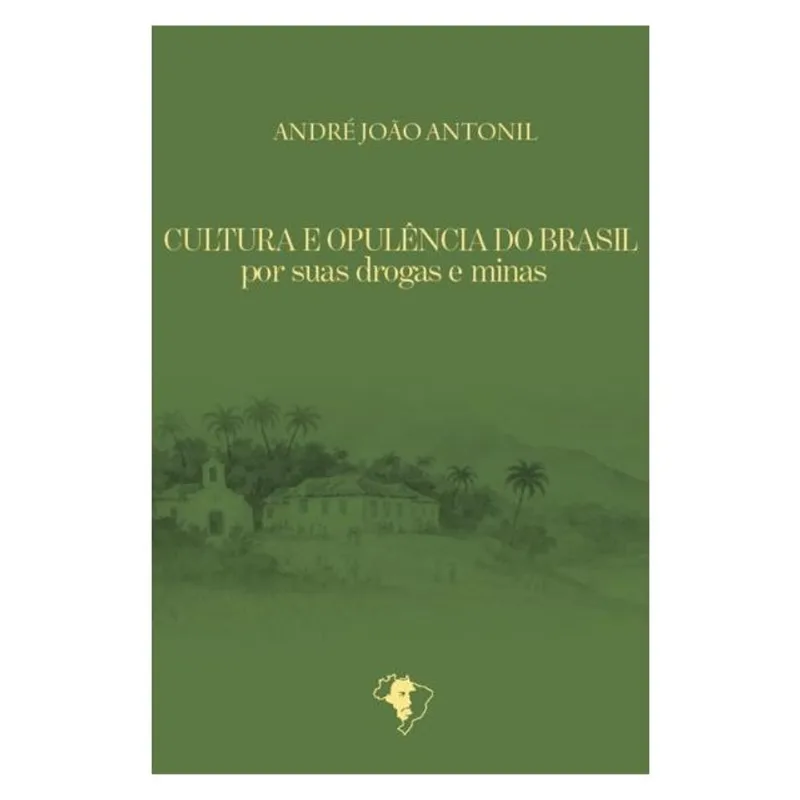 CULTURA E OPULÊNCIA DO BRASIL POR SUAS DROGAS E MINAS