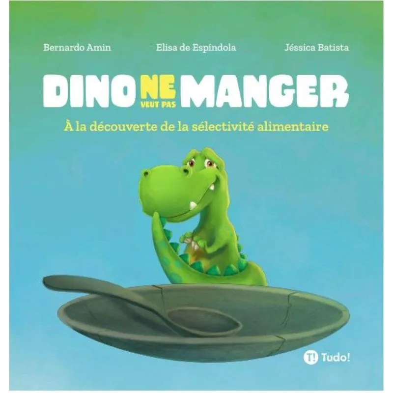Dino ne veut pas manger - à la découverte de la sélectivité alimentaire