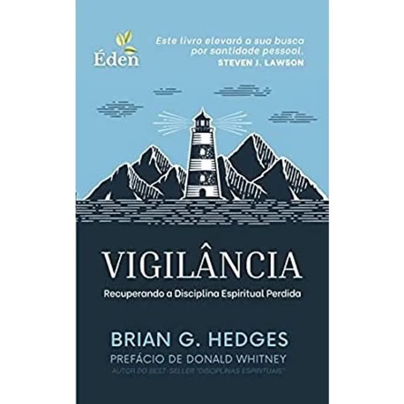 Vigilância: Recuperando a Disciplina Espiritual Perdida Brian Hedges eden publicações